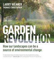 Garden Revolution : How Our Landscapes Can Be a Source of Environmental Change cover image