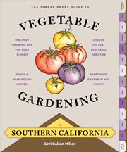 The Timber Press guide to vegetable gardening in Southern California cover image