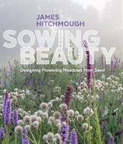 Sowing beauty : designing flowering meadows from seed cover image