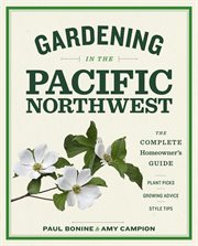Gardening in the Pacific Northwest : the complete homeowner's guide cover image