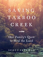 Saving Tarboo Creek : one family's quest to heal the land cover image