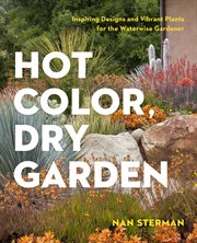Hot color in the dry garden : inspiring designs and vibrant plants for year-round beauty cover image