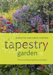 A Tapestry Garden : The Art of Weaing Plants and Place cover image