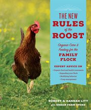 The new rules of the roost : organic care & feeding for the family flock cover image