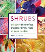 Shrubs : discover the perfect plant for every place in your garden cover image