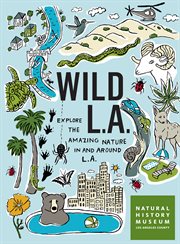 Wild LA : explore the amazing nature in and around LA cover image