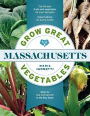 Grow Great Vegetables in Massachusetts cover image