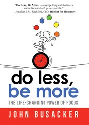 Do Less, Be More : The Power of Living Fully Engaged cover image