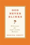 God never blinks : 50 lessons for life's little detours cover image