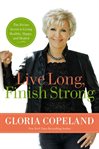 Live long, finish strong : the divine secret to living healthy, happy, and healed cover image