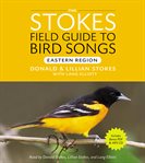 Stokes Field Guide to Bird Songs: Eastern Region : Eastern Region cover image