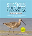 Stokes Field Guide to Bird Songs: Western Region : Western Region cover image