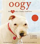 Oogy : the dog only a family could love cover image