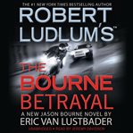 Robert Ludlum's (TM) The Bourne Betrayal : Jason Bourne cover image