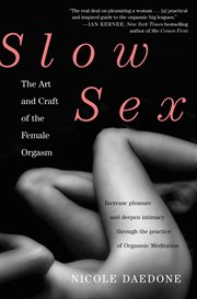 Slow Sex : The Art and Craft of the Female Orgasm cover image