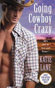 Going Cowboy Crazy : Deep in the Heart of Texas cover image