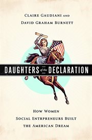 Daughters of the Declaration : How Women Social Entrepreneurs Built the American Dream cover image