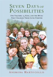 Seven Days of Possibilities : One Teacher, 24 Kids, and the Music That Changed Their Lives Forever cover image