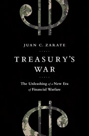 Treasury's War : The Unleashing of a New Era of Financial Warfare cover image