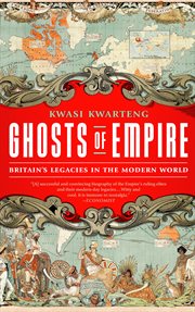 Ghosts of Empire : Britain's Legacies in the Modern World cover image
