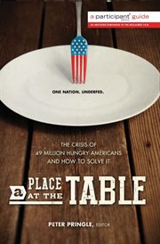 A Place at the Table : The Crisis of 49 Million Hungry Americans and How to Solve It cover image