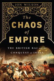 The Chaos of Empire : The British Raj and the Conquest of India cover image
