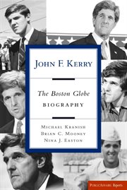 John F. Kerry : The Boston Globe Biography cover image