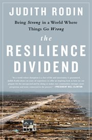 The Resilience Dividend : Being Strong in a World Where Things Go Wrong cover image