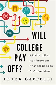 Will College Pay Off? : A Guide to the Most Important Financial Decision You'll Ever Make cover image