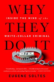 Why They Do It : Inside the Mind of the White-Collar Criminal cover image