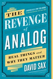The revenge of analog : real things and why they matter cover image