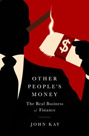 Other People's Money : The Real Business of Finance cover image