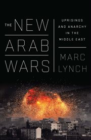 The New Arab Wars : Uprisings and Anarchy in the Middle East cover image