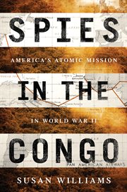 Spies in the Congo : America's Atomic Mission in World War II cover image