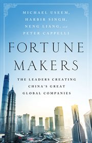 Fortune Makers : The Leaders Creating China's Great Global Companies cover image