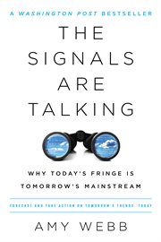 The Signals Are Talking : Why Today's Fringe Is Tomorrow's Mainstream cover image