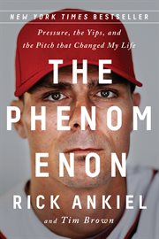 The phenomenon : pressure, the yips, and the pitch that changed my life cover image