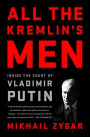 All the Kremlin's men : inside the court of Vladimir Putin cover image