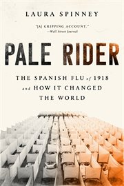 Pale Rider : The Spanish Flu of 1918 and How It Changed the World cover image