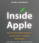 Inside Apple : how America's most admired-and secretive-company really works cover image
