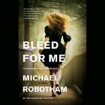 Bleed for Me : Joseph O'Loughlin cover image