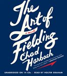 The Art of Fielding : A Novel cover image