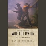 Woe to Live On : A Novel cover image