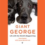 Giant George : Life with the World's Biggest Dog cover image