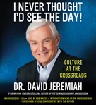 I Never Thought I'd See the Day! : Culture at the Crossroads cover image