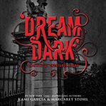 Dream dark : a beautiful creatures story cover image