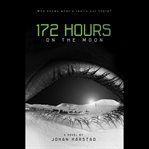 172 hours on the moon : a novel cover image