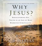 Why Jesus? : Rediscovering His Truth in an Age of  Mass Marketed Spirituality cover image