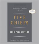 Five Chiefs : A Supreme Court Memoir cover image