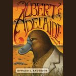 Albert of Adelaide : A Novel cover image